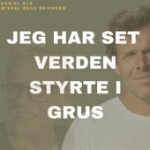 Jeg har set verden styrte i grus